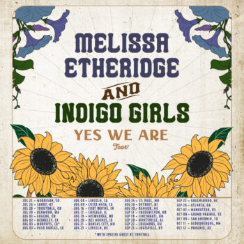 YES WE ARE Tour with The Indigo Girls are on sale NOW! - Melissa Etheridge